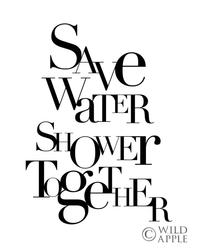 Reproduction of Save Water Shower Together by Mercedes Lopez Charro - Wall Decor Art