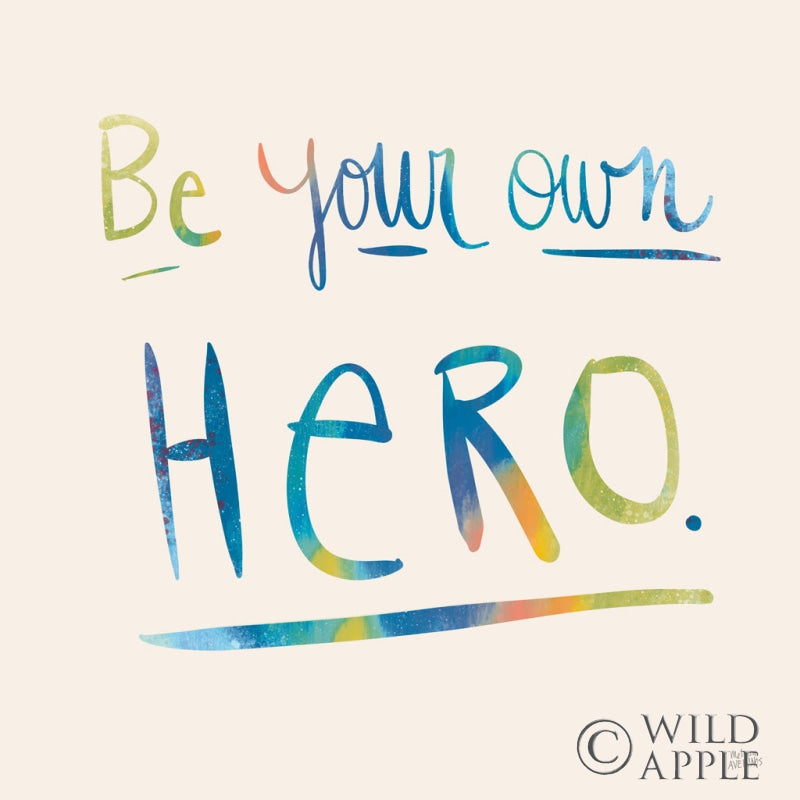 Reproduction of Be Your Own Hero Colorful by Melissa Averinos - Wall Decor Art