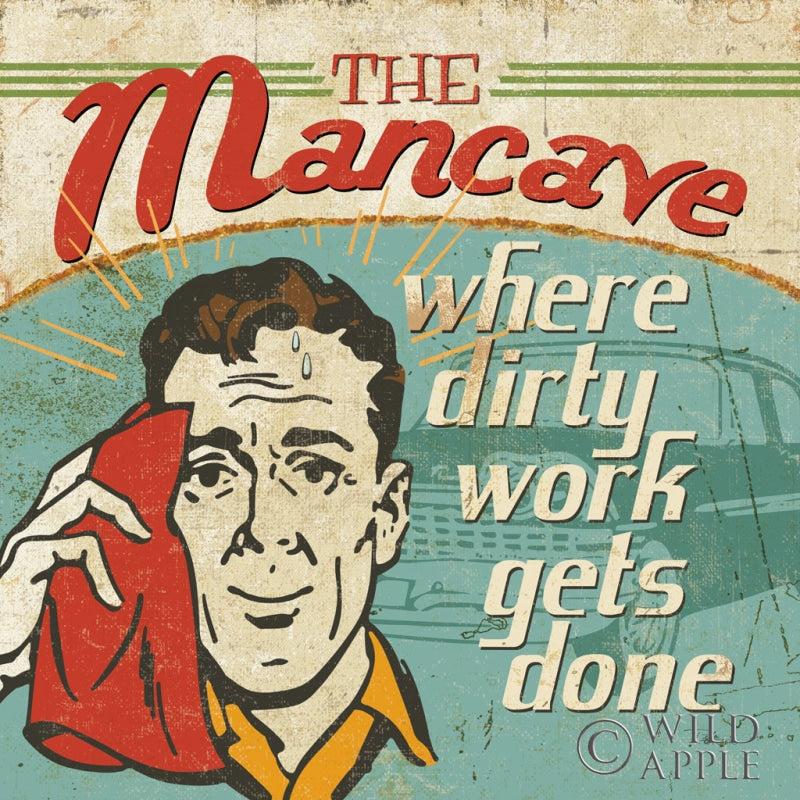 Mancave Iii - Where Dirty Work Gets Done Posters Prints & Visual Artwork